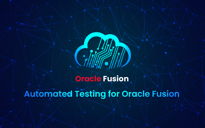 How-Automated-Testing-for-Oracle-Fusion-is-Crucial-for-Your-Business-Transformation